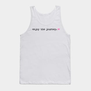 enjoy the journey typewriter font Tank Top